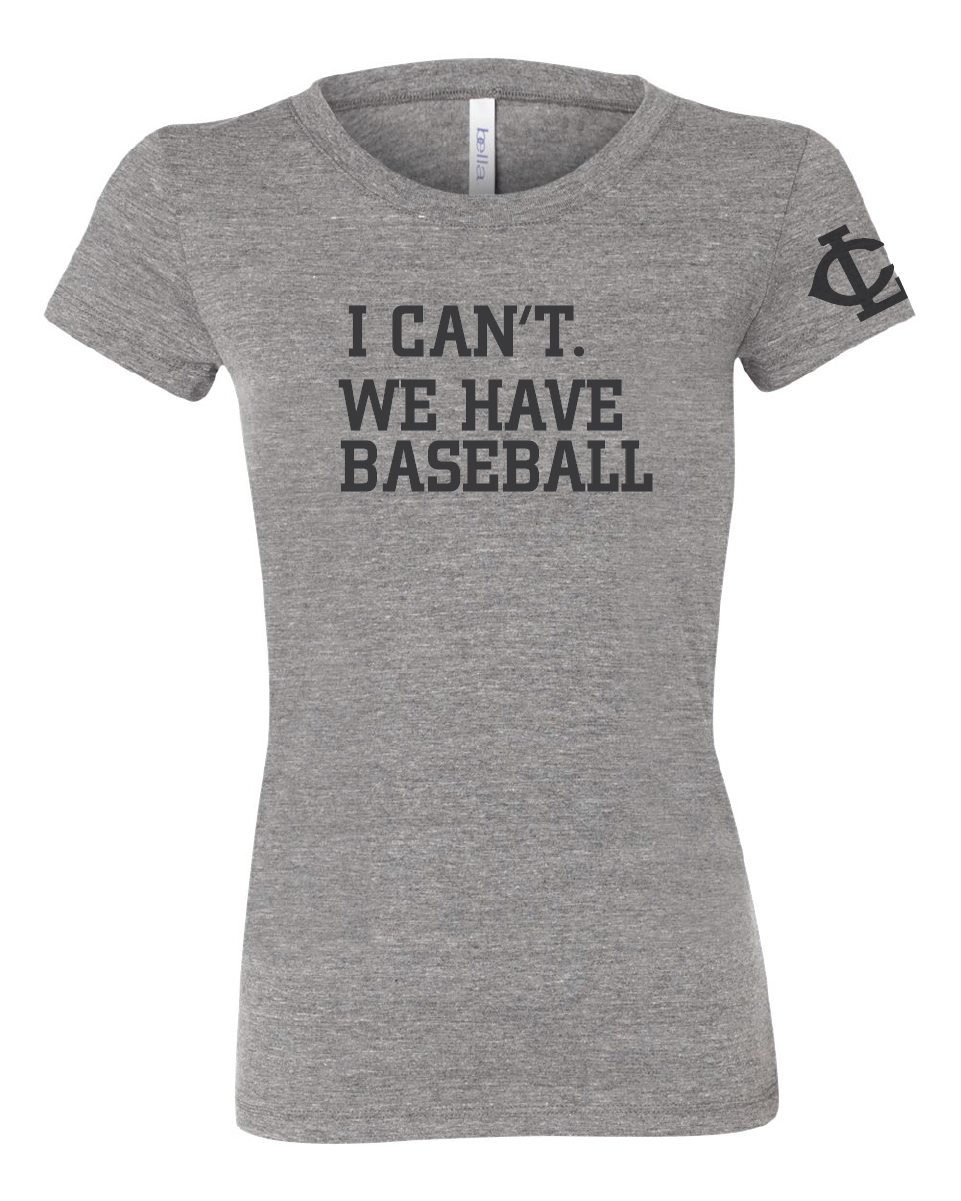 I Can't. We have Baseball. Tee