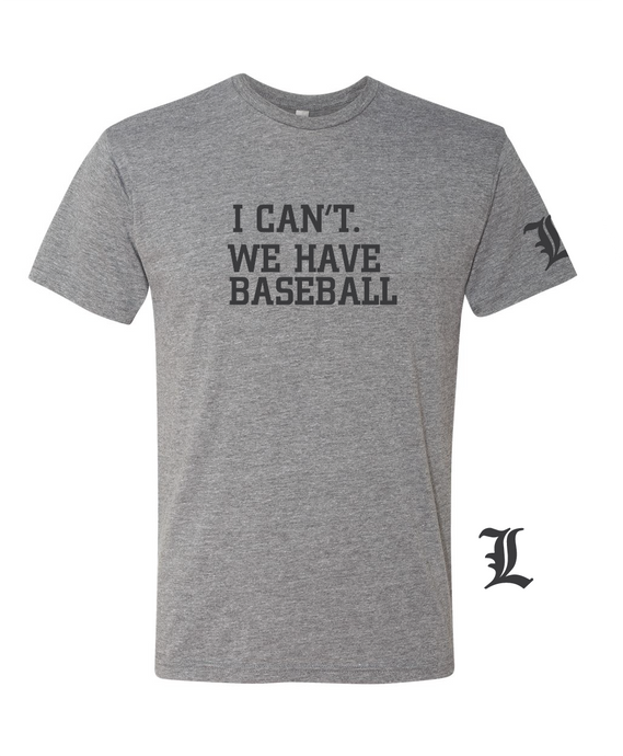 I Can't. We Have Baseball T-Shirt